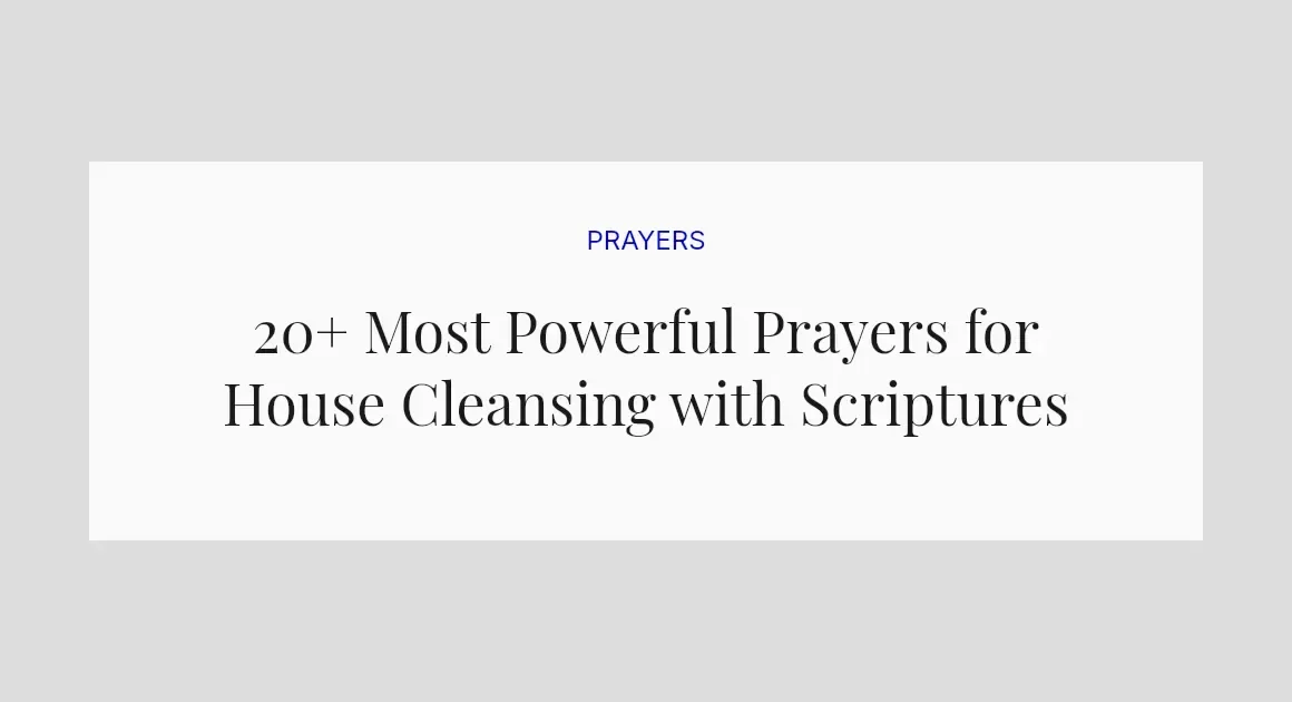 20+ Most Powerful Prayers for House Cleansing with Scriptures