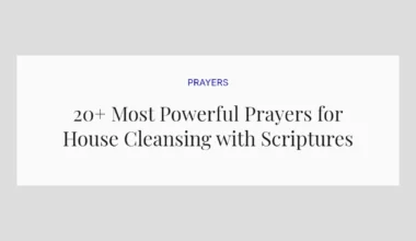 20+ Most Powerful Prayers for House Cleansing with Scriptures