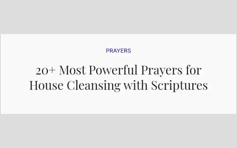 20+ Most Powerful Prayers for House Cleansing with Scriptures