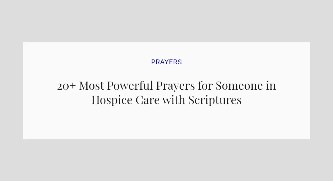 20+ Most Powerful Prayers for Someone in Hospice Care with Scriptures