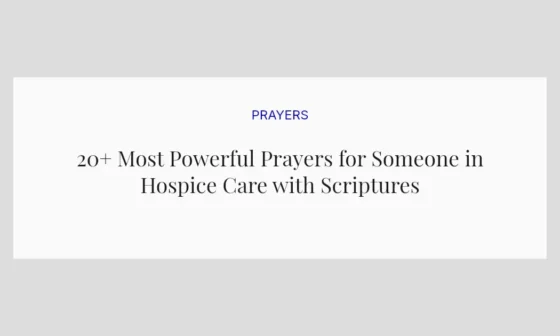 20+ Most Powerful Prayers for Someone in Hospice Care with Scriptures