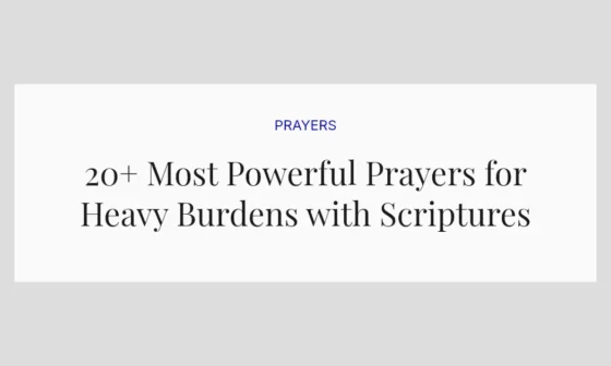 20+ Most Powerful Prayers for Heavy Burdens with Scriptures