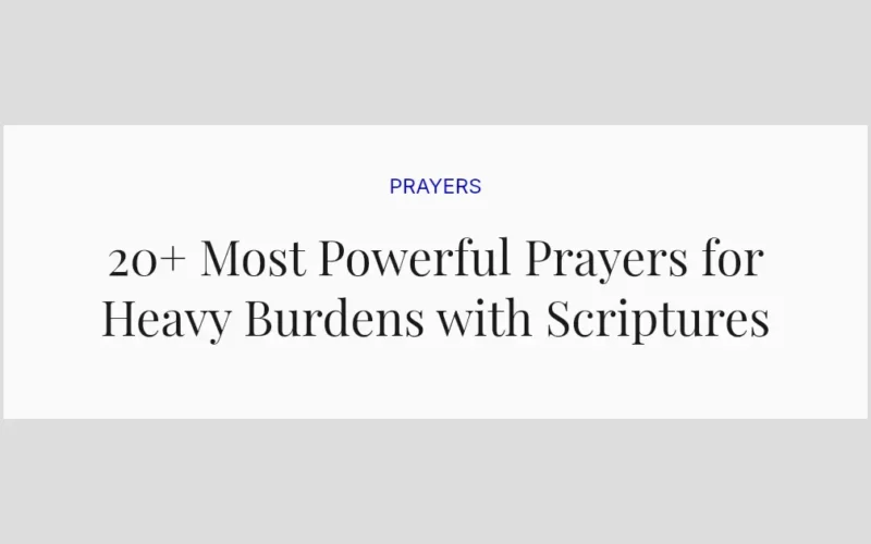 20+ Most Powerful Prayers for Heavy Burdens with Scriptures