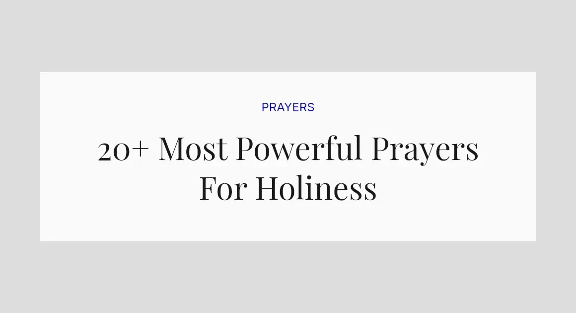 20+ Most Powerful Prayers For Holiness