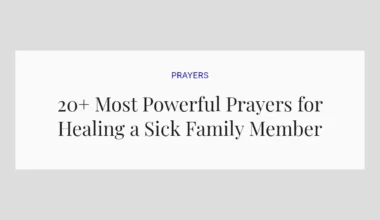 20+ Most Powerful Prayers for Healing a Sick Family Member