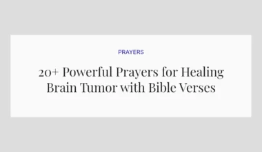 20+ Powerful Prayers for Healing Brain Tumor with Bible Verses
