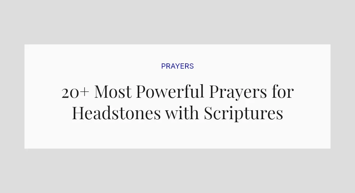 20+ Most Powerful Prayers for Headstones with Scriptures