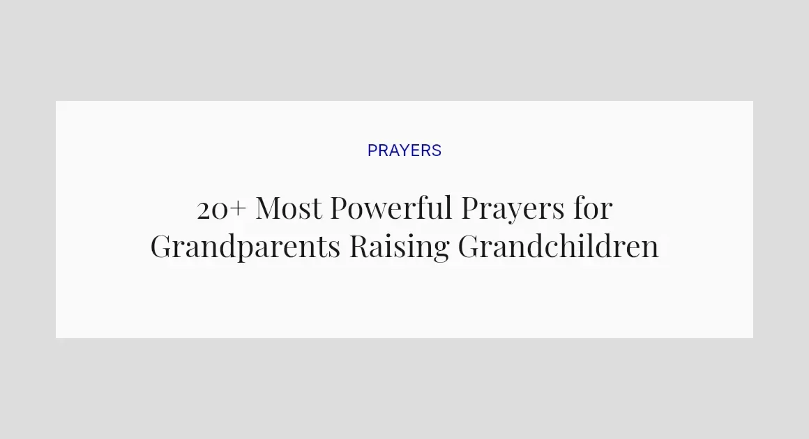 20+ Most Powerful Prayers for Grandparents Raising Grandchildren