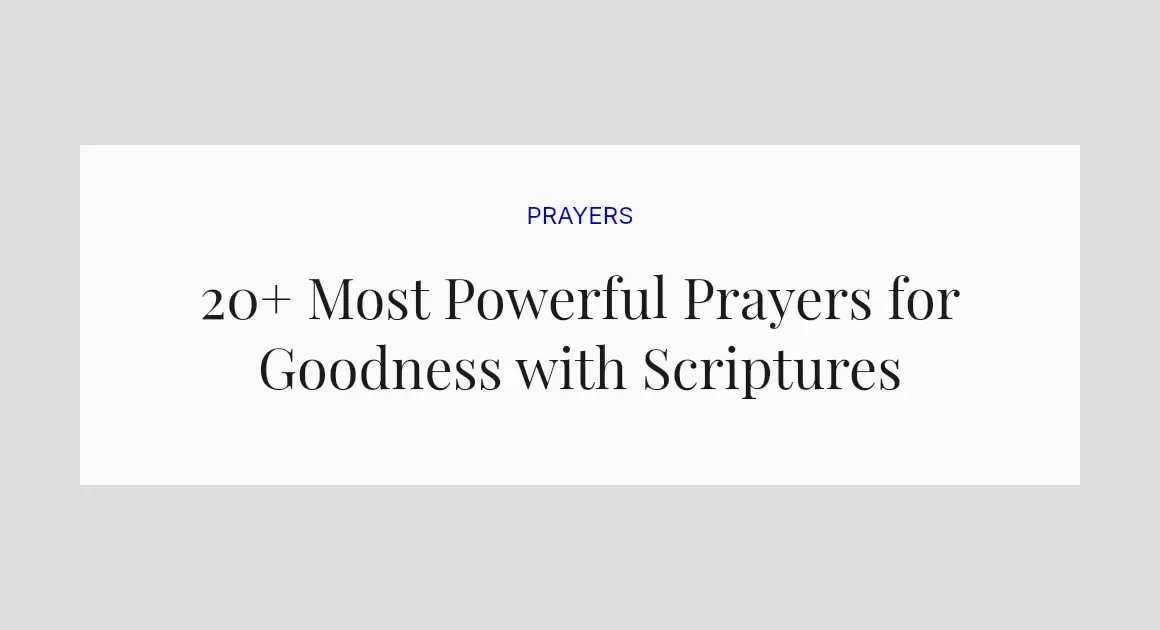 20+ Most Powerful Prayers for Goodness with Scriptures