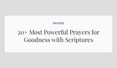 20+ Most Powerful Prayers for Goodness with Scriptures