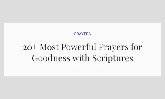 20+ Most Powerful Prayers for Goodness with Scriptures