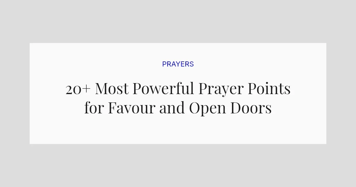 20+ Most Powerful Prayer Points for Favour and Open Doors