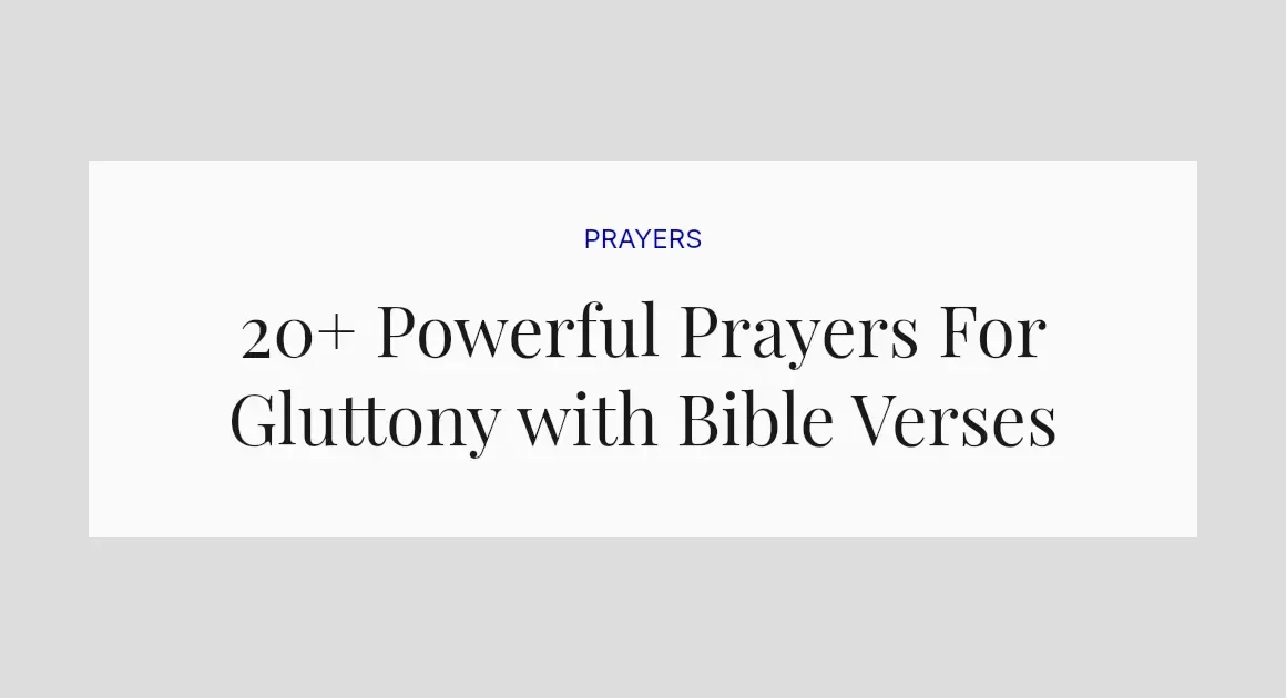 20+ Powerful Prayers For Gluttony with Bible Verses