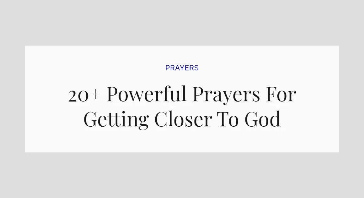 20+ Powerful Prayers For Getting Closer To God