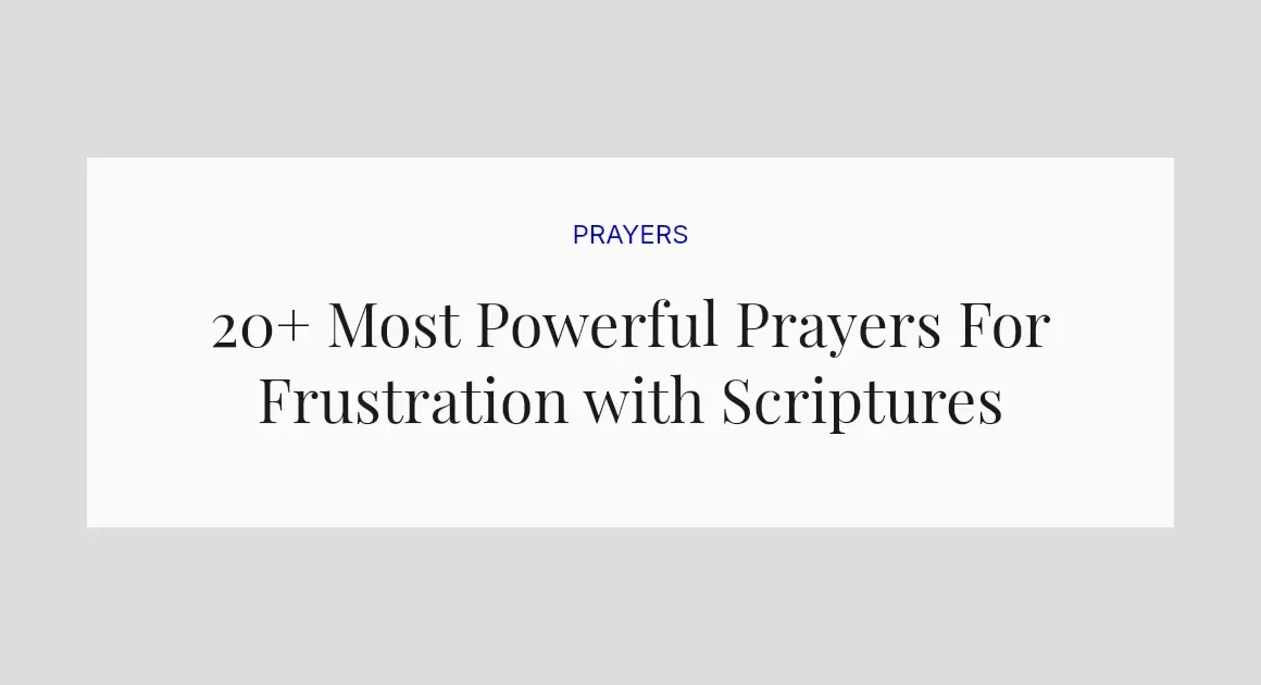 20+ Most Powerful Prayers For Frustration with Scriptures