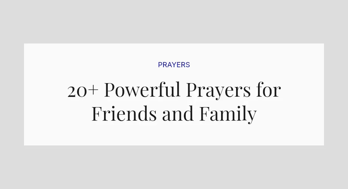 20+ Powerful Prayers for Friends and Family