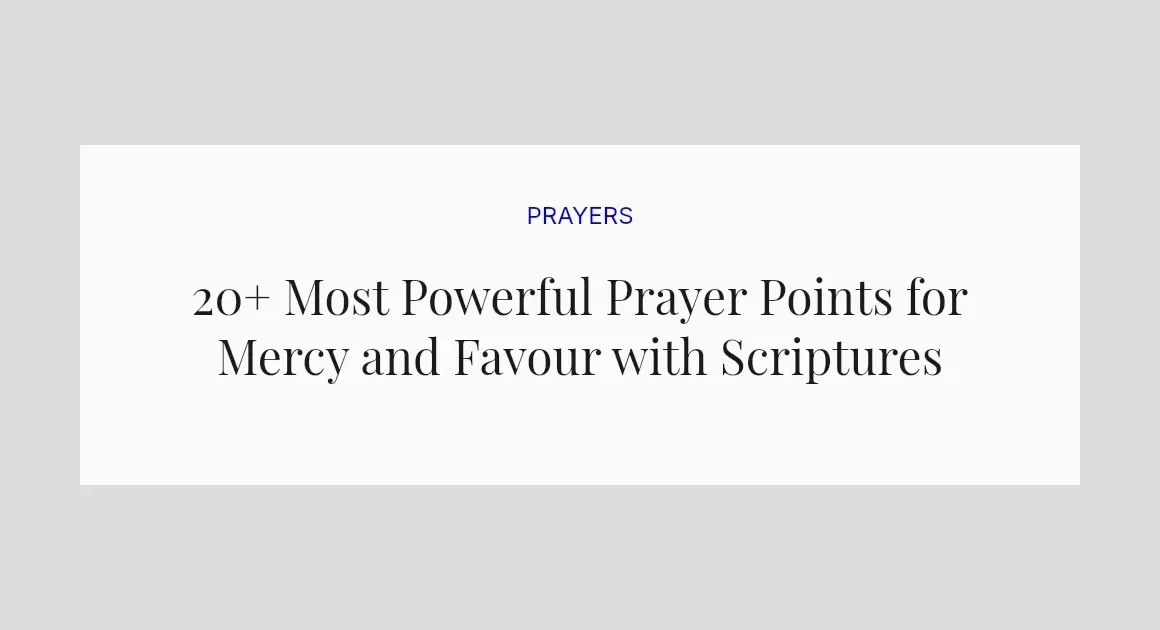 20+ Most Powerful Prayer Points for Mercy and Favour with Scriptures