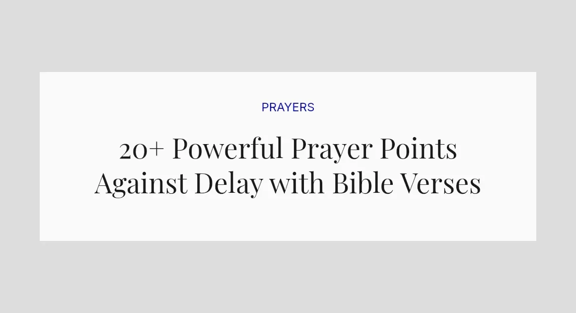 20+ Powerful Prayer Points Against Delay with Bible Verses