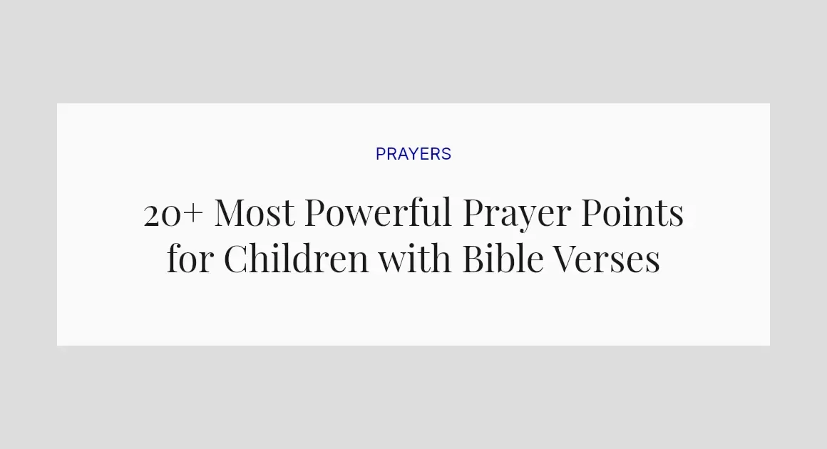 20+ Most Powerful Prayer Points for Children with Bible Verses