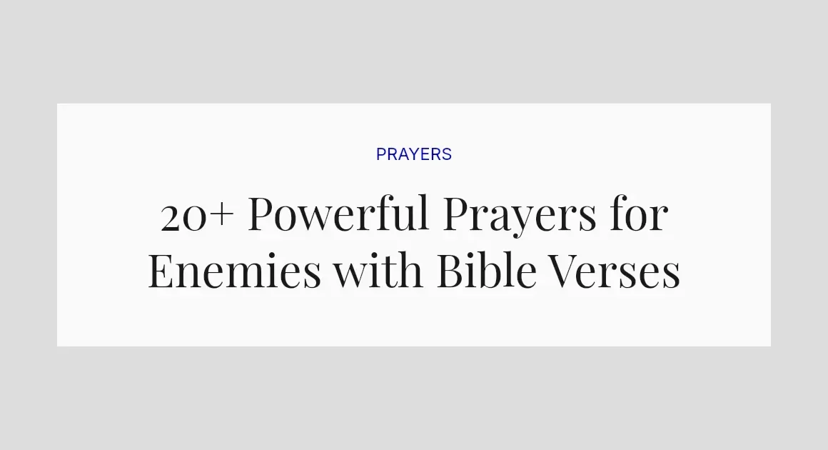 20+ Powerful Prayers for Enemies with Bible Verses