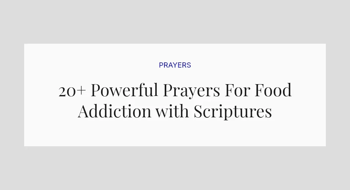 20+ Powerful Prayers For Food Addiction with Scriptures