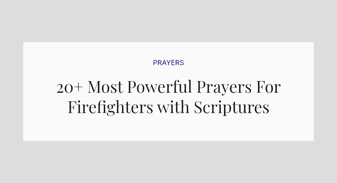20+ Most Powerful Prayers For Firefighters with Scriptures