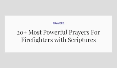 20+ Most Powerful Prayers For Firefighters with Scriptures