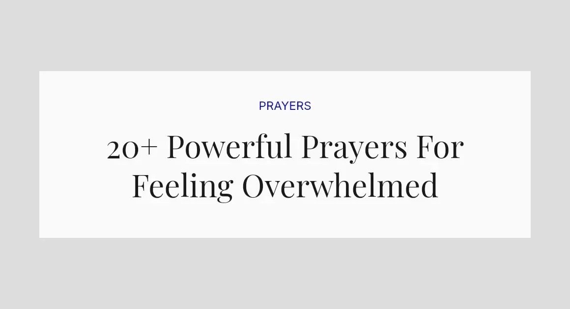 20+ Powerful Prayers For Feeling Overwhelmed