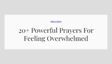 20+ Powerful Prayers For Feeling Overwhelmed