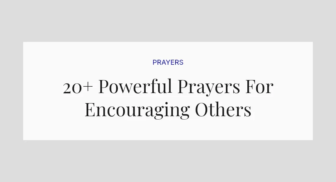 20+ Powerful Prayers For Encouraging Others