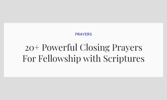 20+ Powerful Closing Prayers For Fellowship with Scriptures