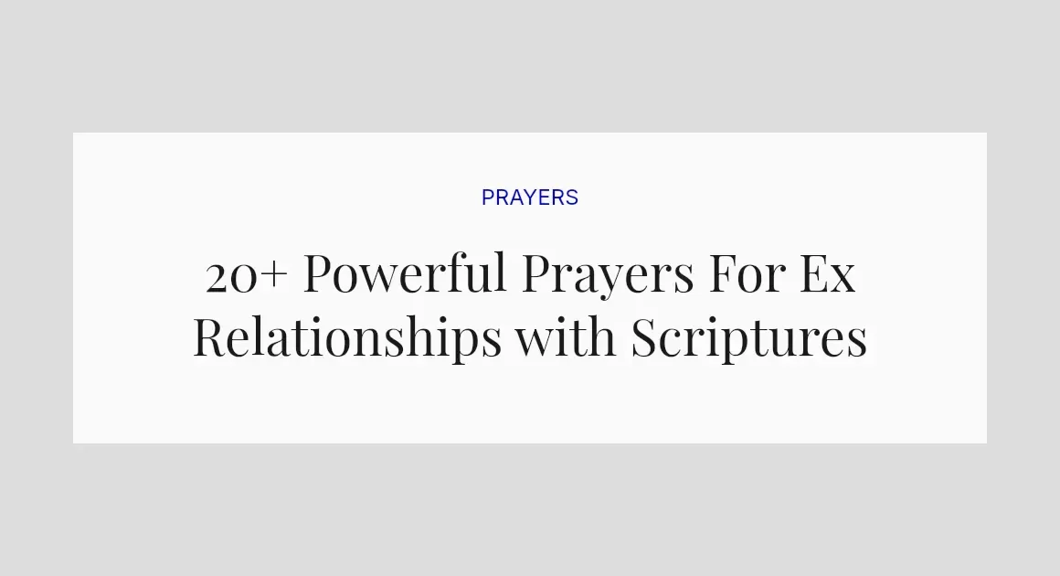 20+ Powerful Prayers For Ex Relationships with Scriptures