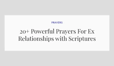 20+ Powerful Prayers For Ex Relationships with Scriptures