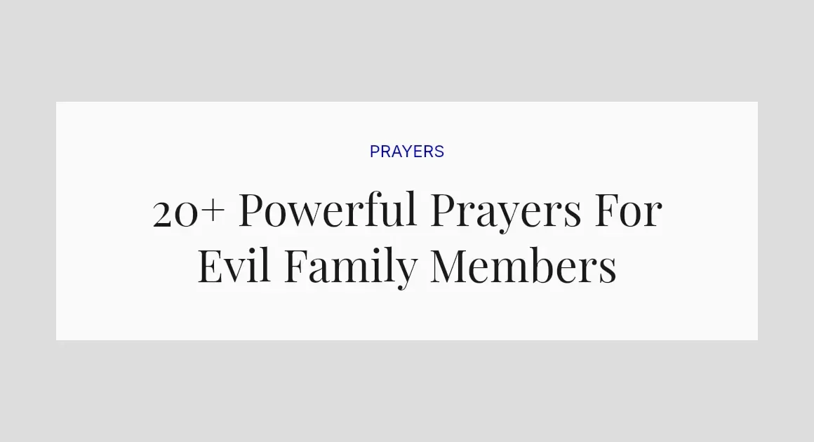 20+ Powerful Prayers For Evil Family Members
