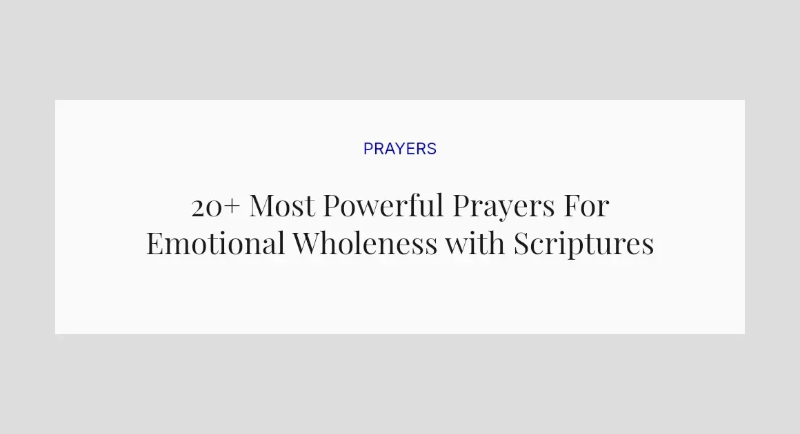 20+ Most Powerful Prayers For Emotional Wholeness with Scriptures