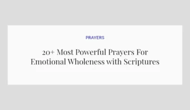 20+ Most Powerful Prayers For Emotional Wholeness with Scriptures