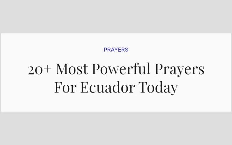 20+ Most Powerful Prayers For Ecuador Today