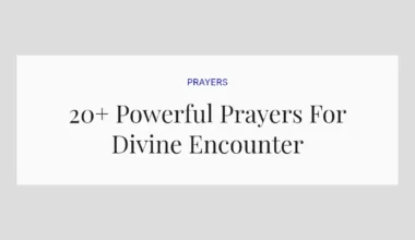 20+ Powerful Prayers For Divine Encounter