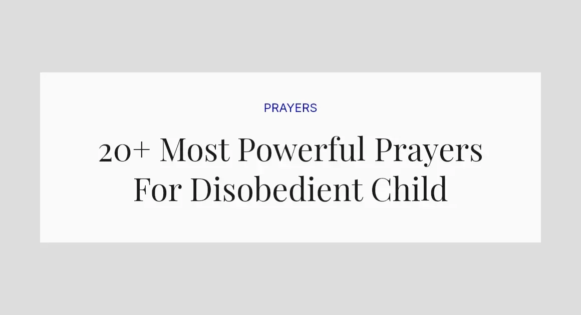 20+ Most Powerful Prayers For Disobedient Child