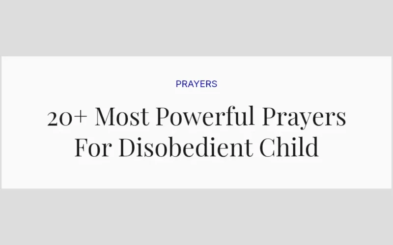 20+ Most Powerful Prayers For Disobedient Child