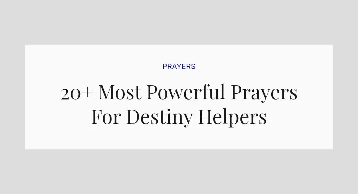 20+ Most Powerful Prayers For Destiny Helpers