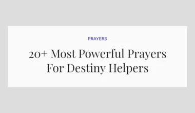20+ Most Powerful Prayers For Destiny Helpers