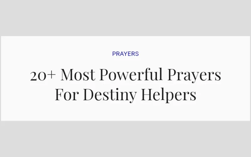 20+ Most Powerful Prayers For Destiny Helpers