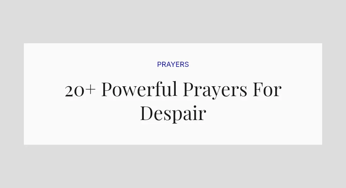 20+ Powerful Prayers For Despair