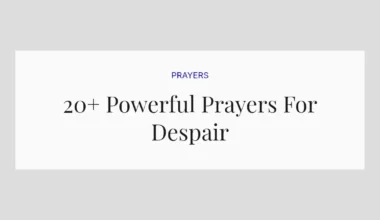 20+ Powerful Prayers For Despair