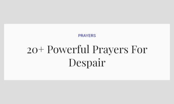 20+ Powerful Prayers For Despair
