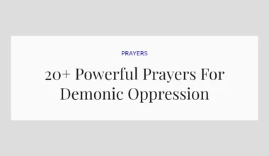 20+ Powerful Prayers For Demonic Oppression
