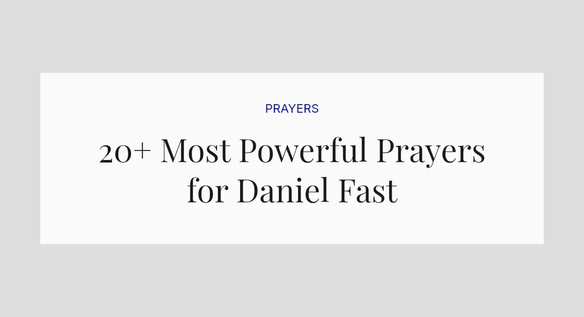 20+ Most Powerful Prayers for Daniel Fast