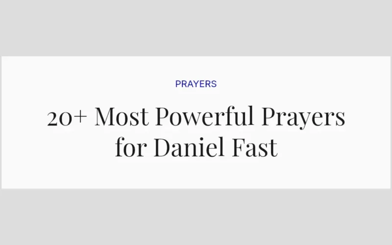 20+ Most Powerful Prayers for Daniel Fast