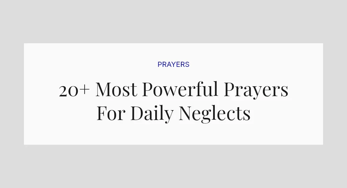 20+ Most Powerful Prayers For Daily Neglects